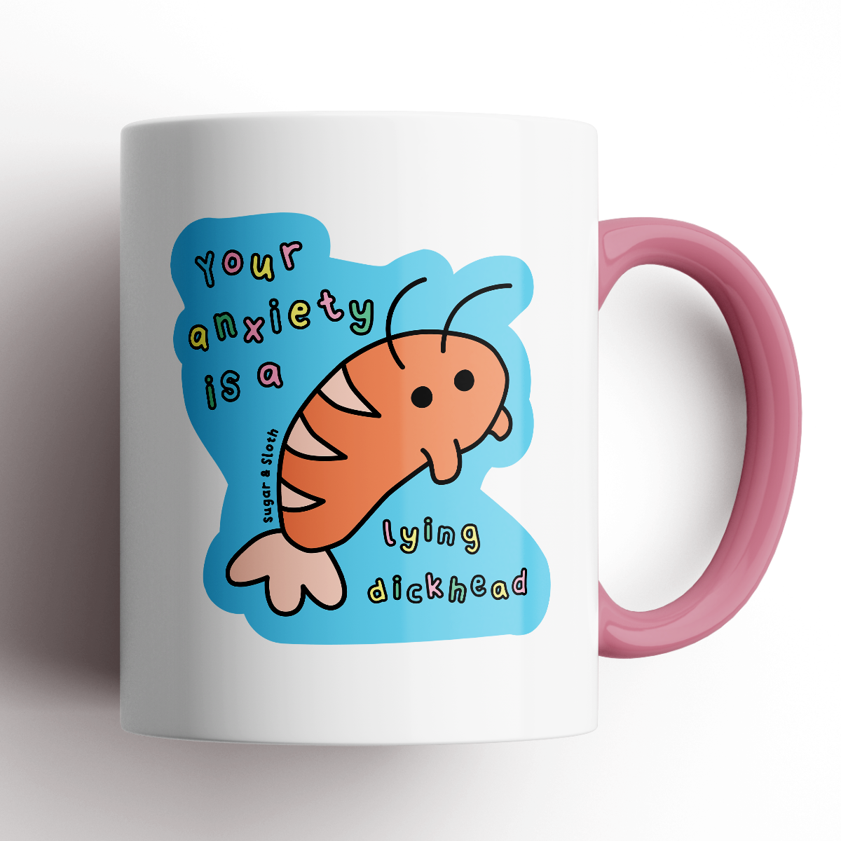 Your Anxiety Is a Lying Dickhead Shrimp of Self-Care Mug