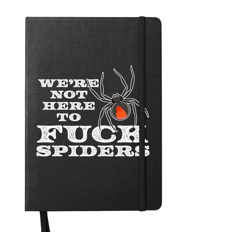 We&#39;re Not Here To Fuck Spiders Notebook