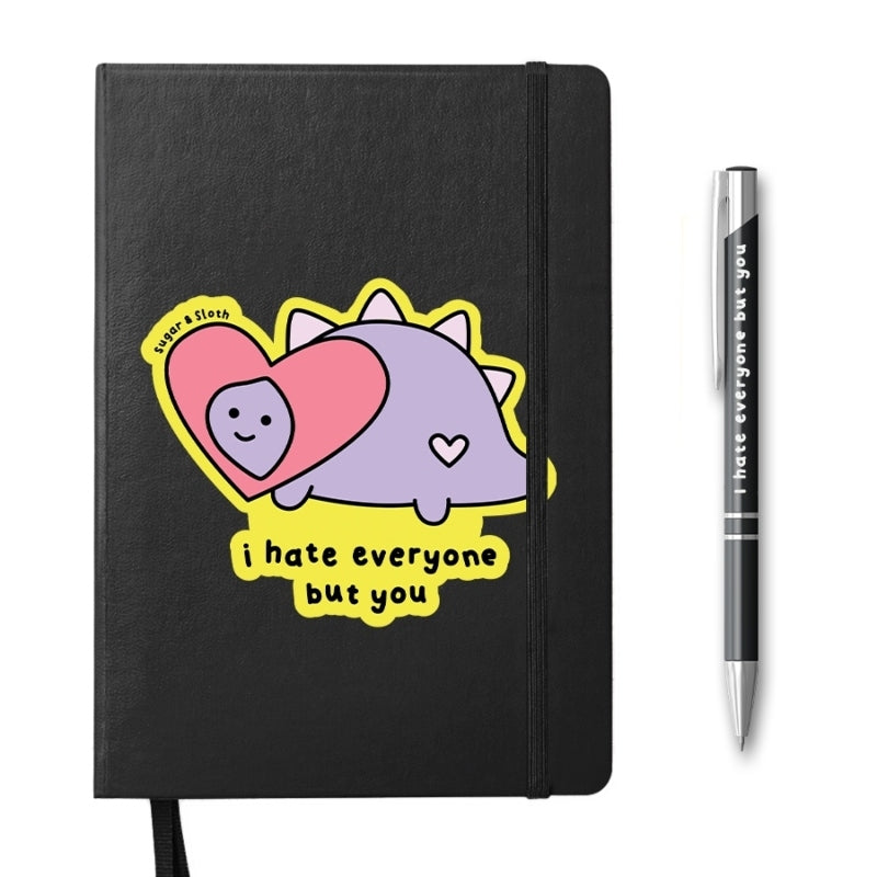 I Hate Everyone But You Notebook