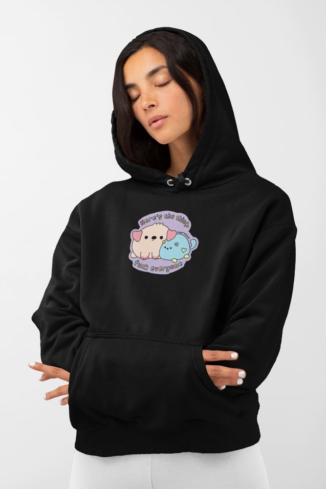Here&#39;s The Thing, Fuck Everybody Hoodie