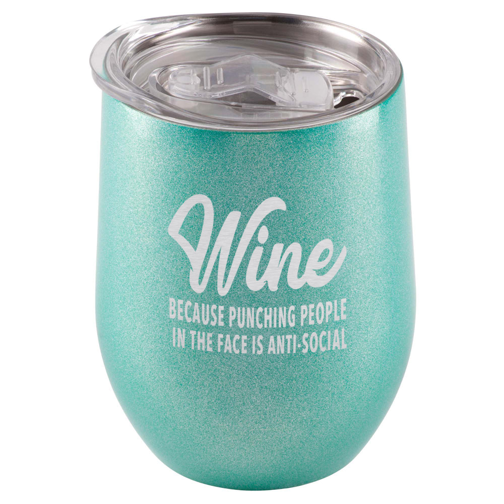 Wine. Because punching people in the face is anti-social. Stainless Steel Tumbler