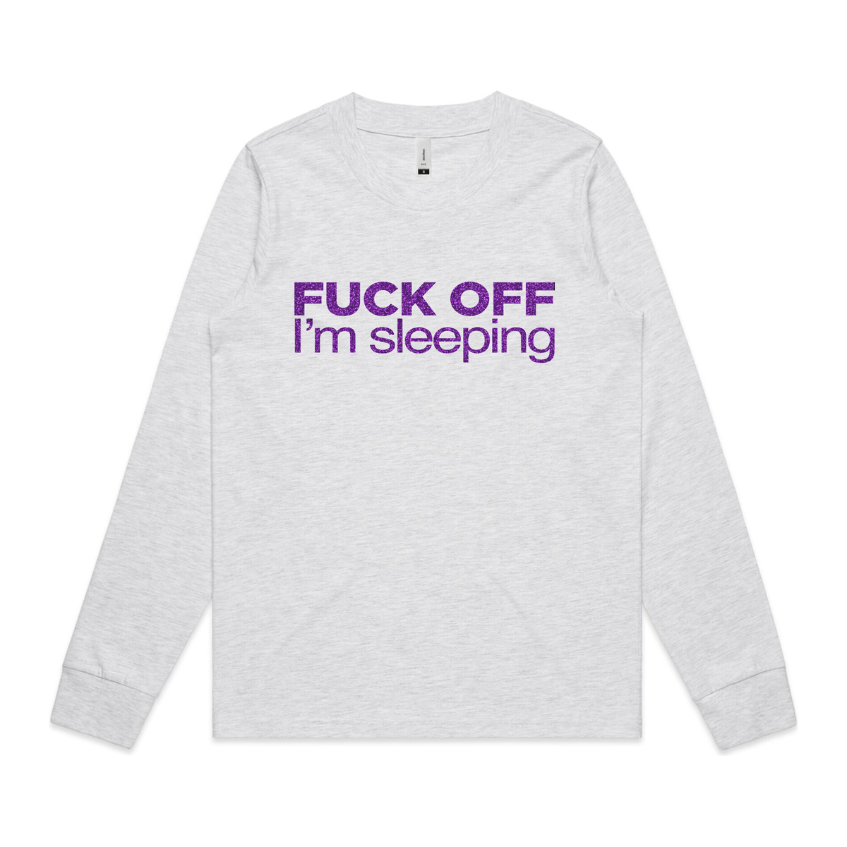 Fuck Off, I'm Sleeping - Long Sleeved Top