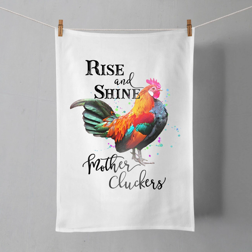 Rise &amp; Shine Mother Cluckers Tea Towel