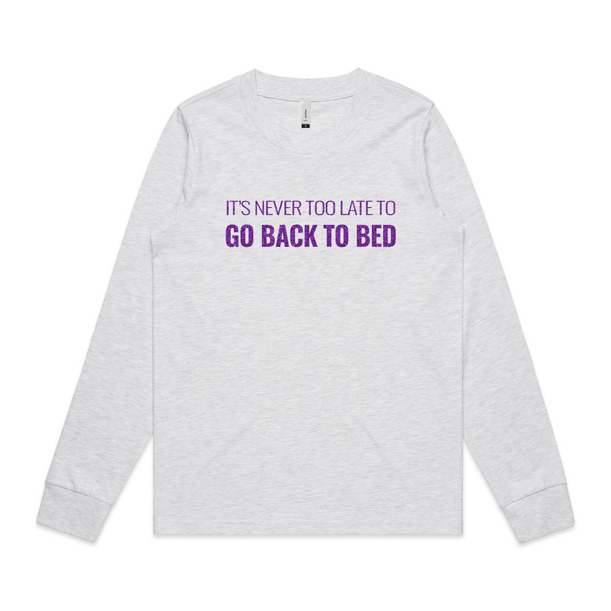 It&#39;s Never Too Late to Go Back To Bed - Long Sleeved Top