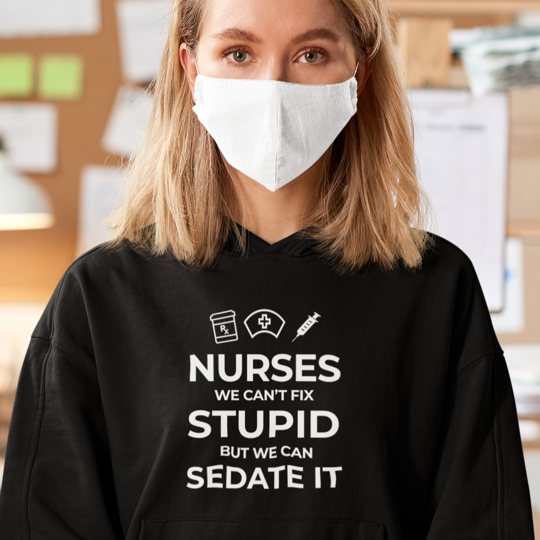 Nurses, We Can&#39;t Fix Stupid Unisex Hoodie