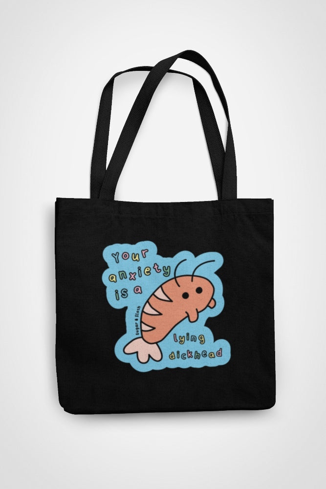Your Anxiety is a Lying Dickhead Tote Bag