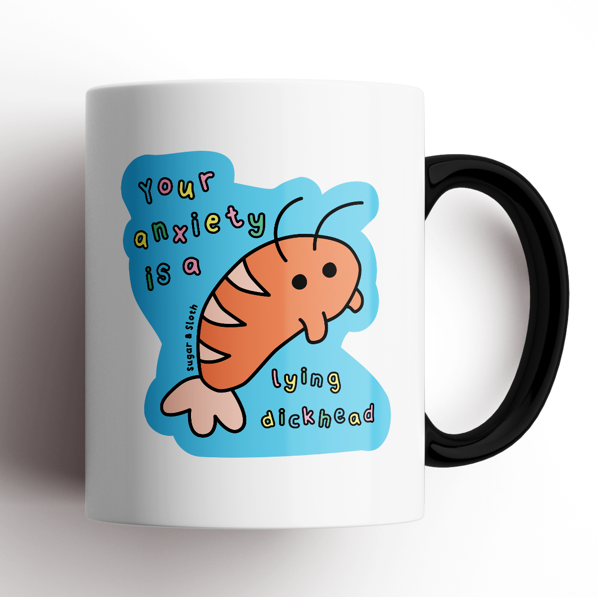 Your Anxiety Is a Lying Dickhead Shrimp of Self-Care Mug