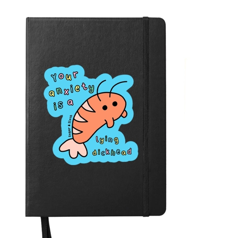 Slightly Fucked Your Anxiety is a Lying Dickhead Notebook