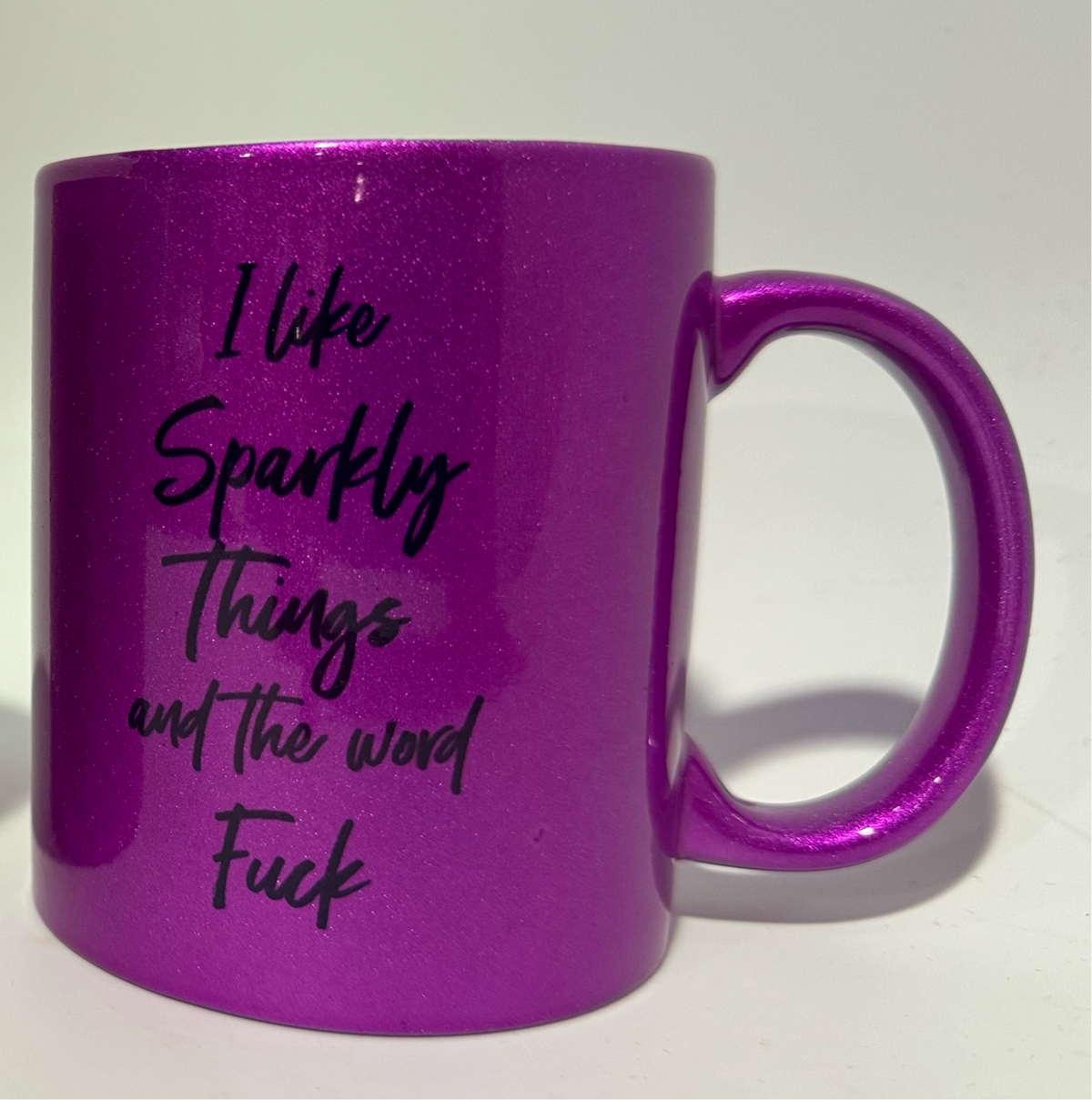 I Like Sparkly Things &amp; The Word Fuck Sparkle Mug