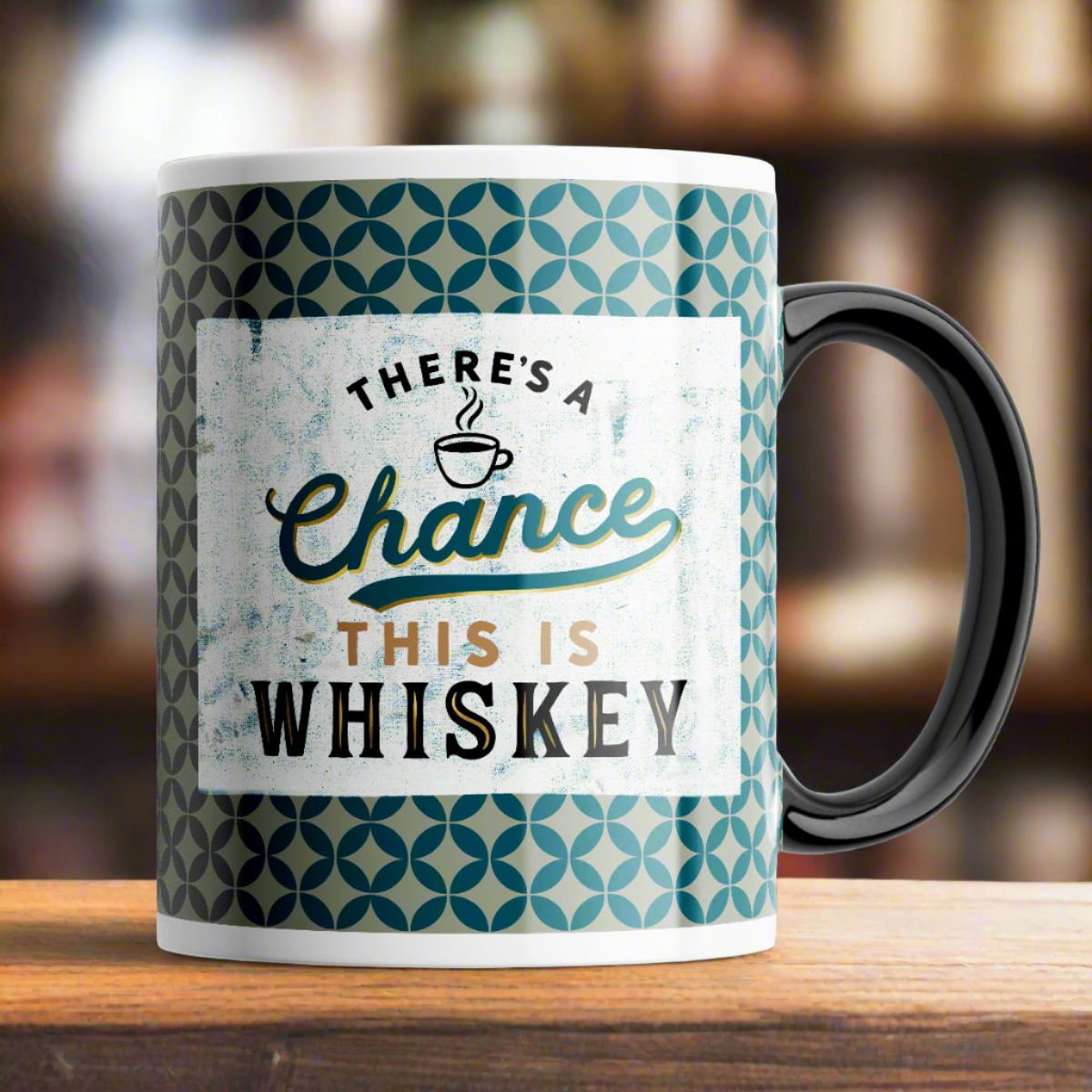 Coffee Mug There&#39;s a Chance This is Whiskey