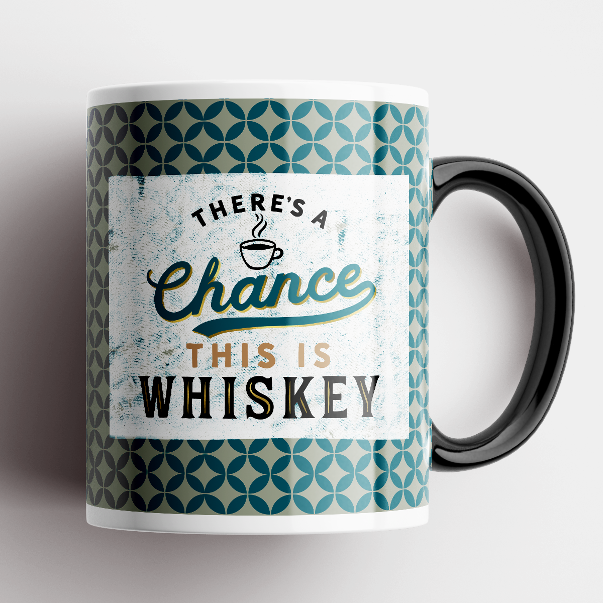 Coffee Mug There&#39;s a Chance This is Whiskey