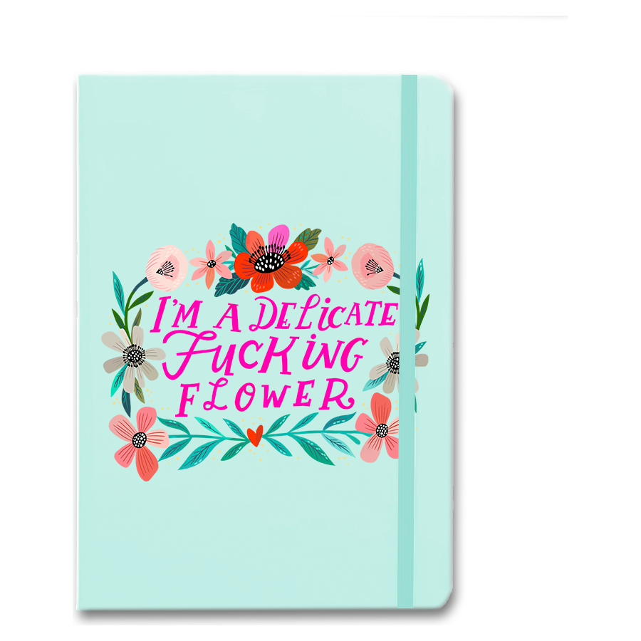 I&#39;m a Delicate Fucking Flower Notebook