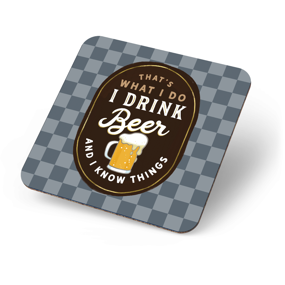 I Drink Beer &amp; I Know Things Coaster