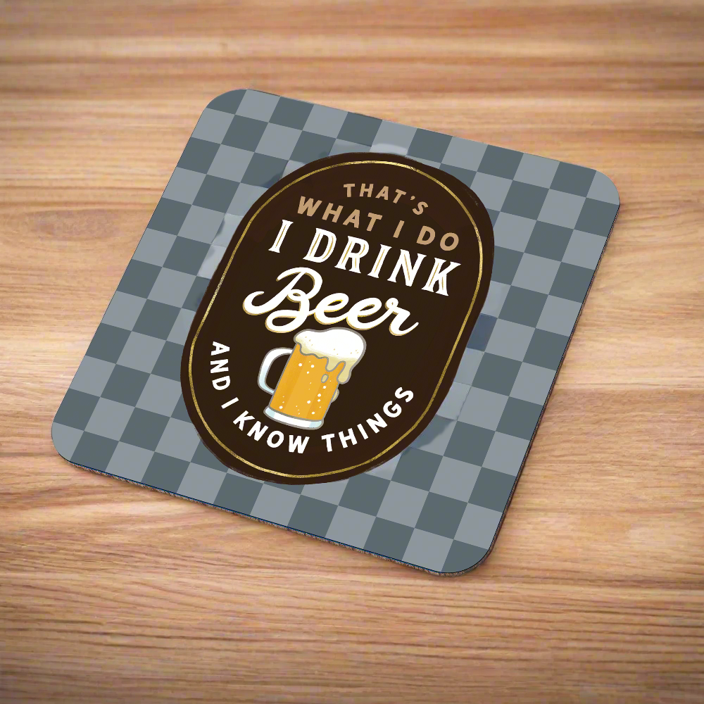 I Drink Beer &amp; I Know Things Coaster