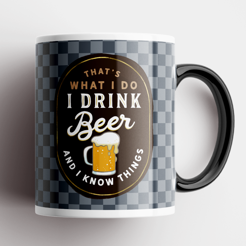 I Drink Beer and I know Things Mug
