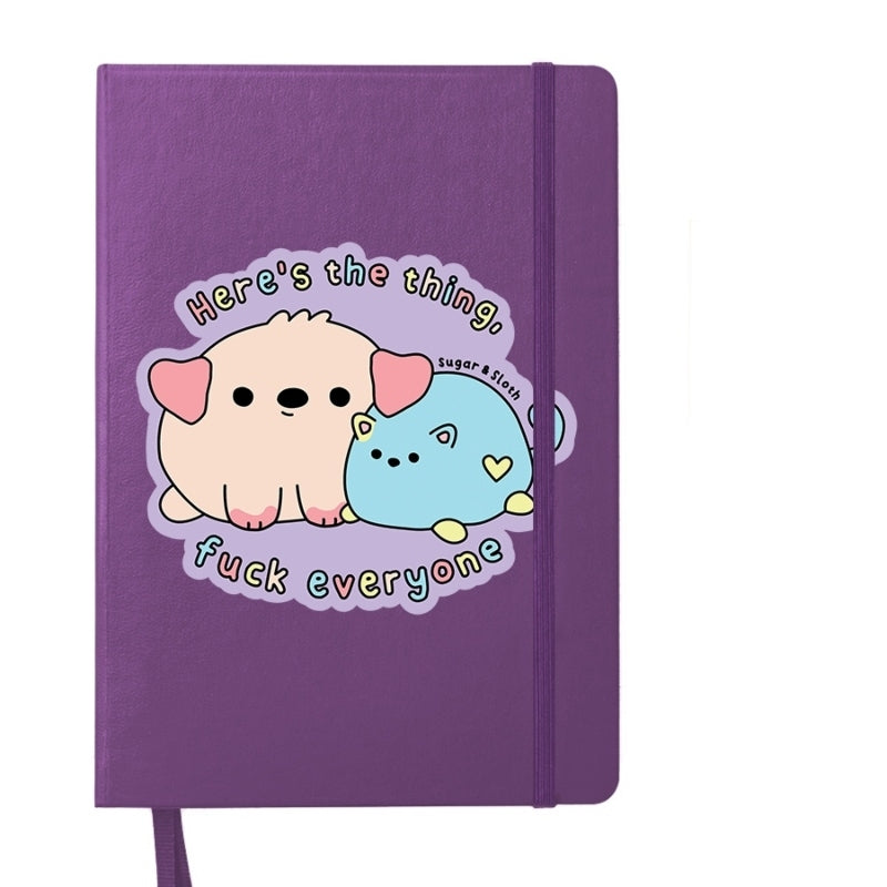 Here&#39;s The Thing, Fuck Everyone Notebook
