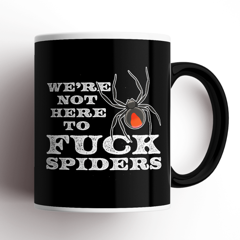 We&#39;re Not Here To Fuck Spiders Mug