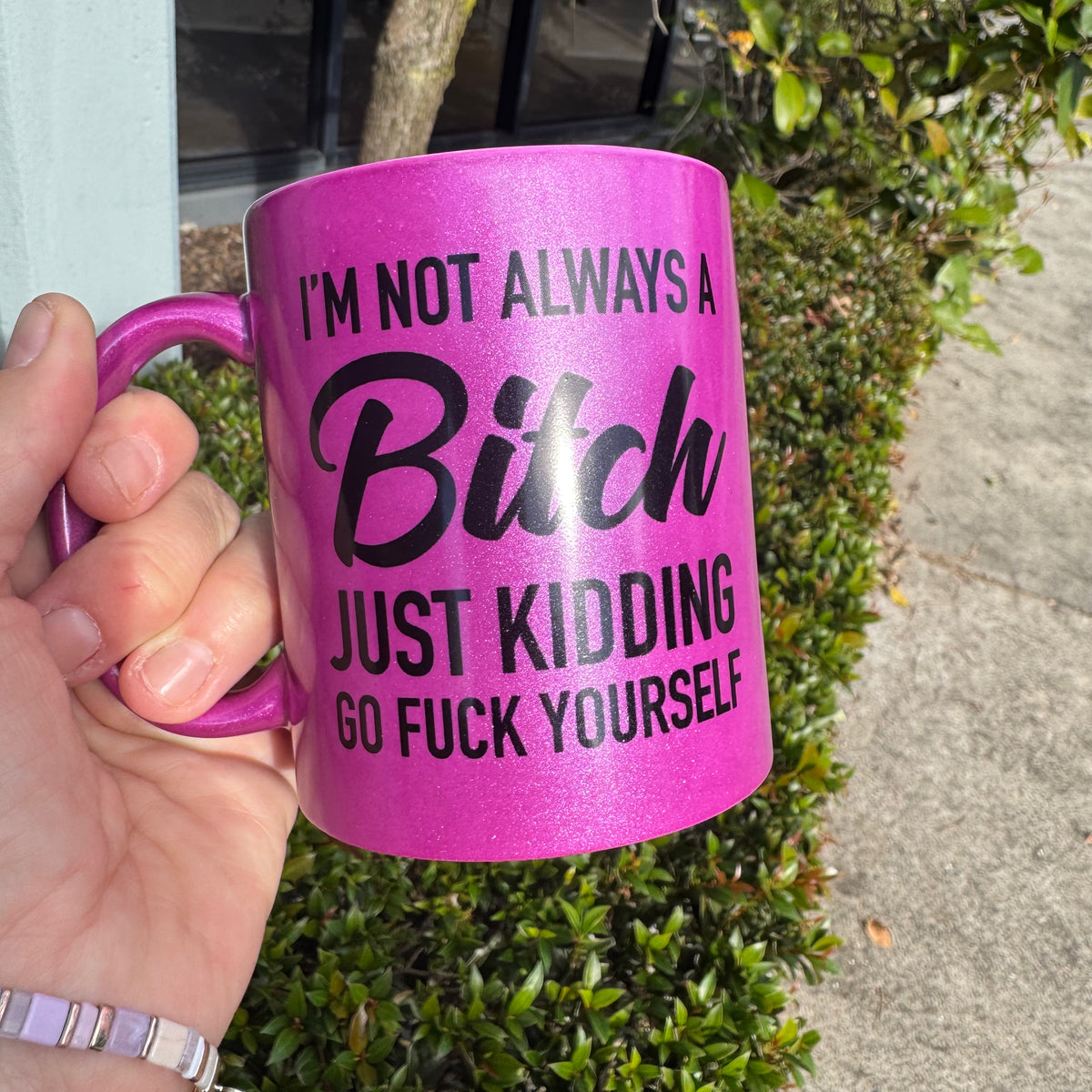 I&#39;m Not Always a Bitch Mug