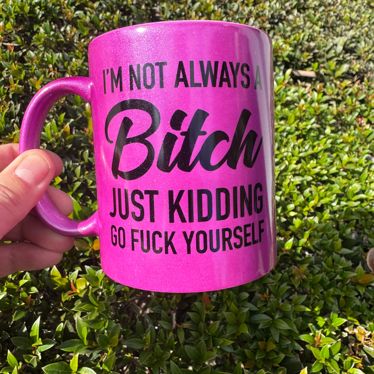 I&#39;m Not Always a Bitch Mug