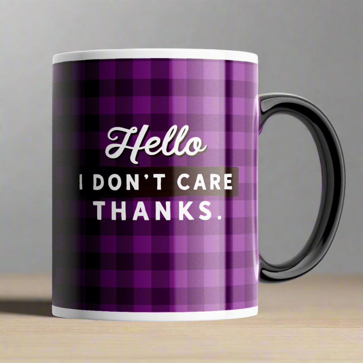 Coffee mug With Hello I Don't Care Thanks