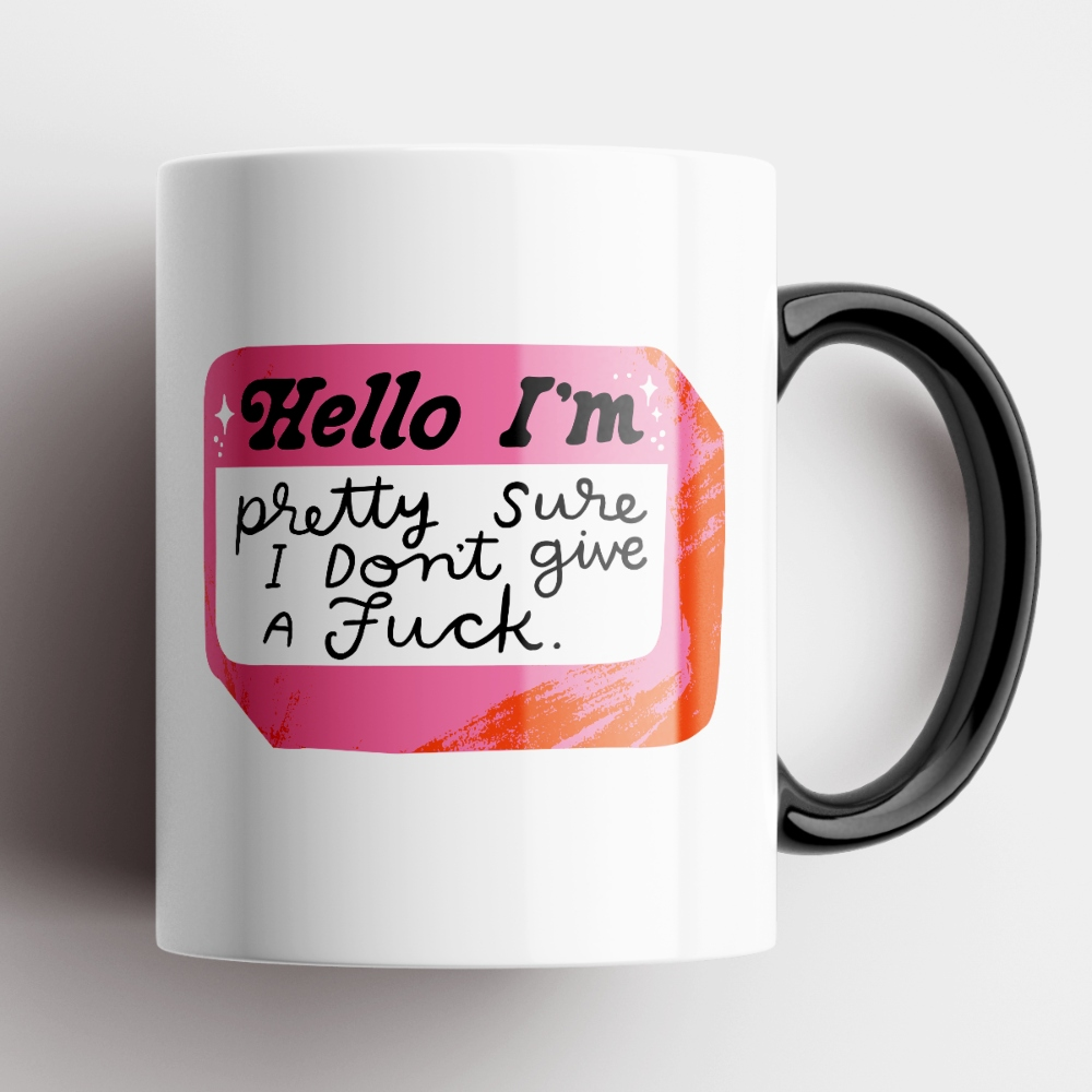 Hello, I&#39;m Pretty Sure I Don&#39;t Give a F*ck Mug