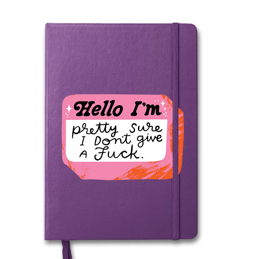 Hello, I&#39;m Pretty Sure I Don&#39;t Give a Fuck Notebook