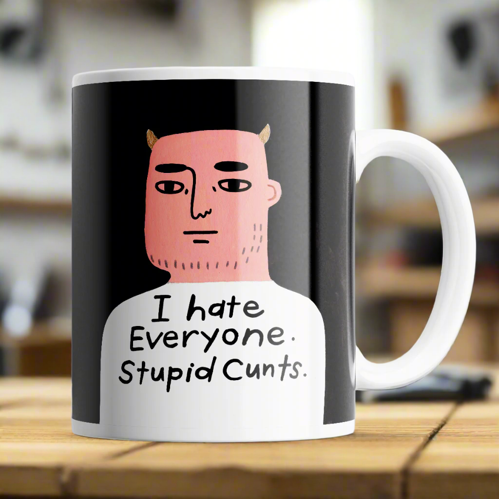 I Hate Everyone Stupid Cunts Grumpy Bastard Mug