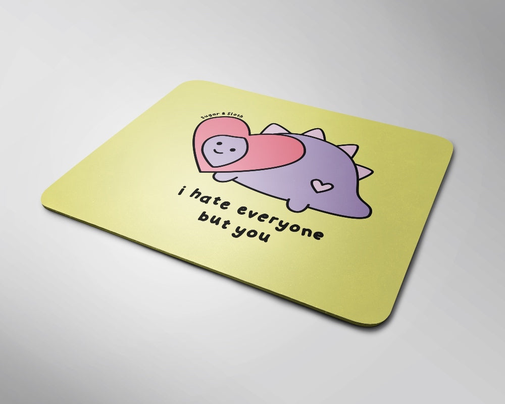 I Hate Everyone But You Mouse Pad
