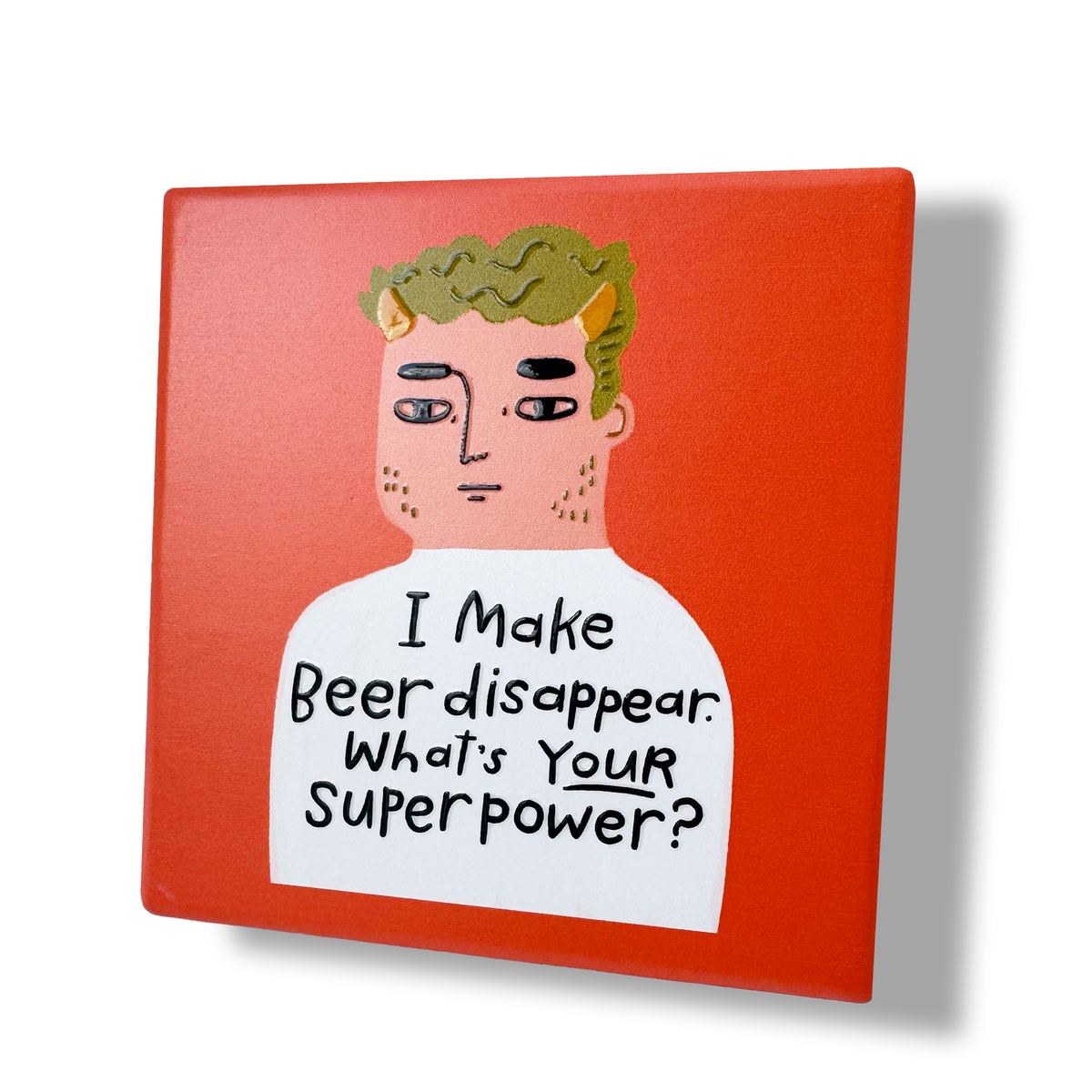 I Make Beer Disappear Deluxe Ceramic Coaster