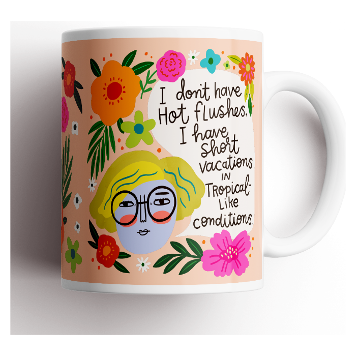 I Don't Have Hot Flushes Menopausal Mug