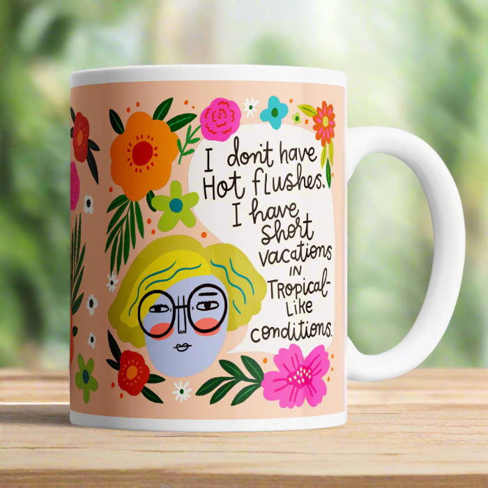 I Don&#39;t Have Hot Flushes Menopausal Mug