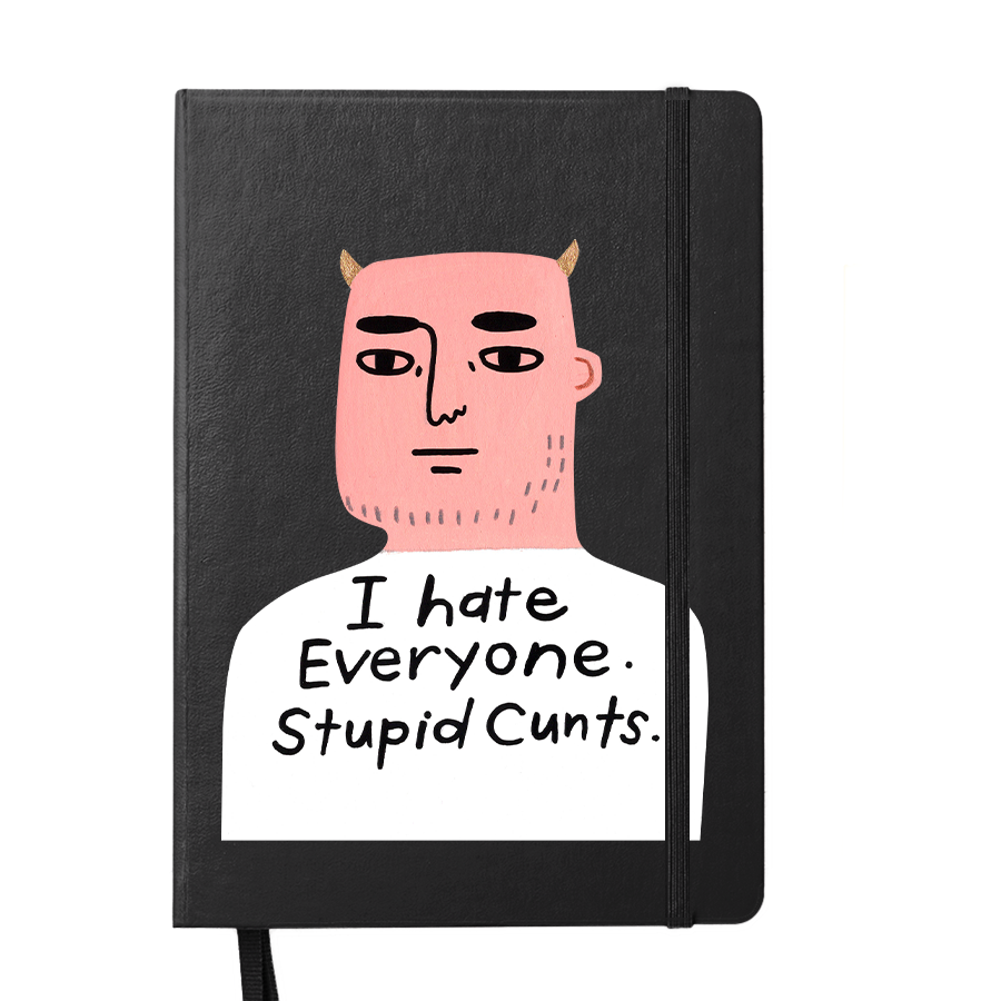 I Hate Everyone. Stupid Cunts. Notebook