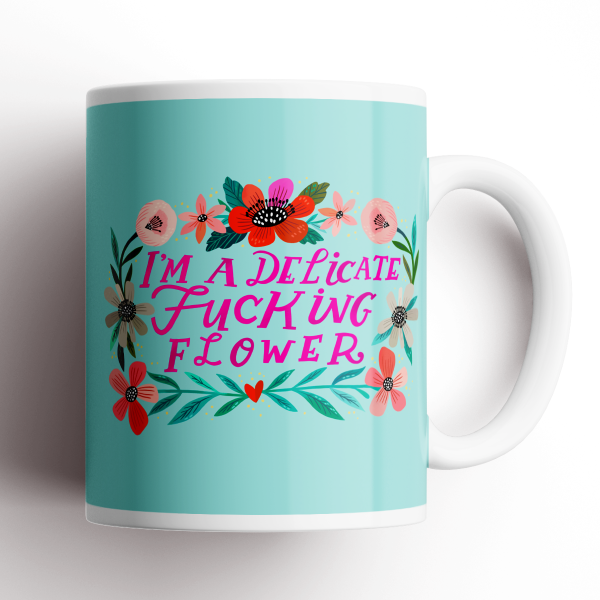 Mug with I&#39;m a Delicate Fucking flower in pink with flowers illustration