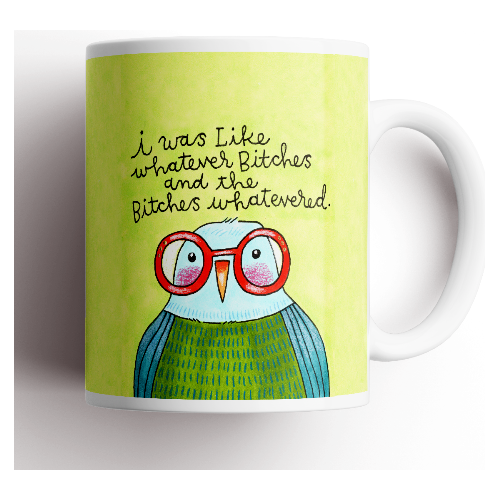 Whatever Bitches Derpy Bird Mug