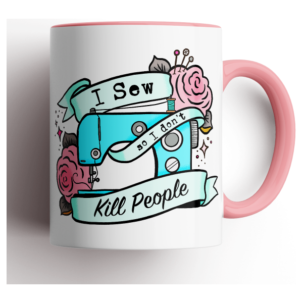 I Sew, So I Don&#39;t Kill People Mug
