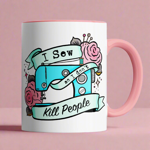 I Sew, So I Don&#39;t Kill People Mug