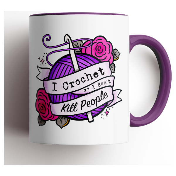 I Crochet, So I Don&#39;t Kill People Mug