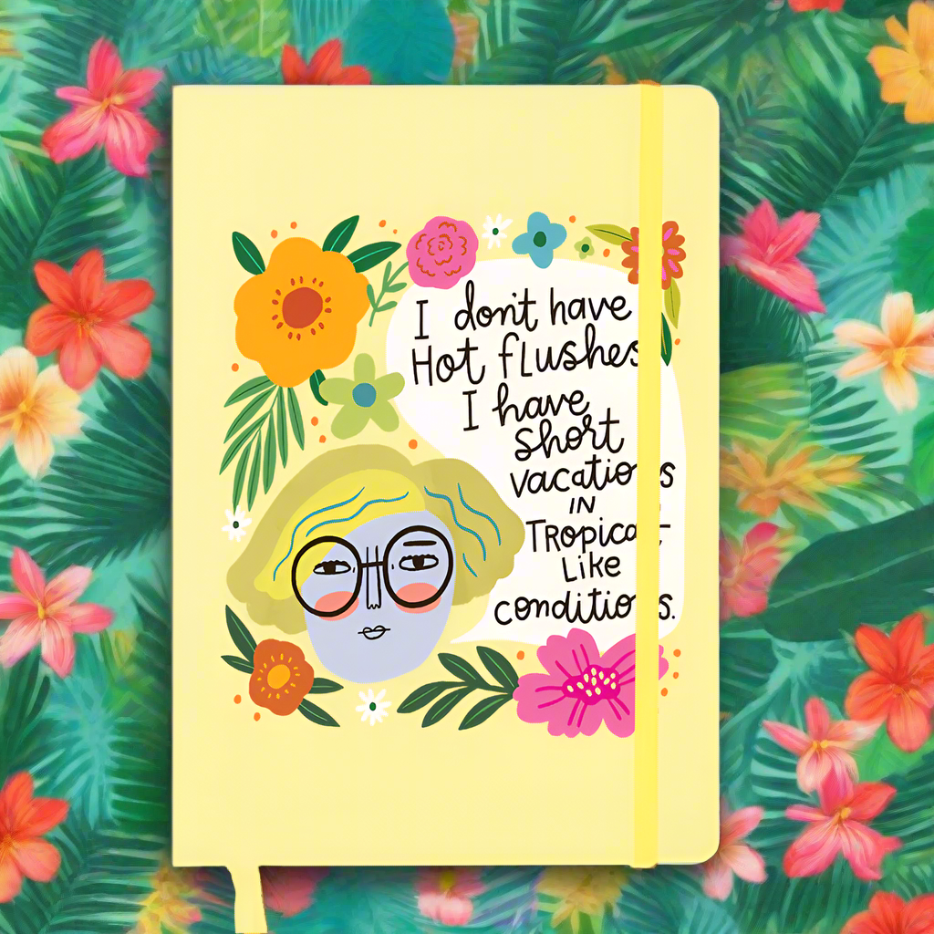 I Don&#39;t Have Hot Flushes Menopausal Notebook