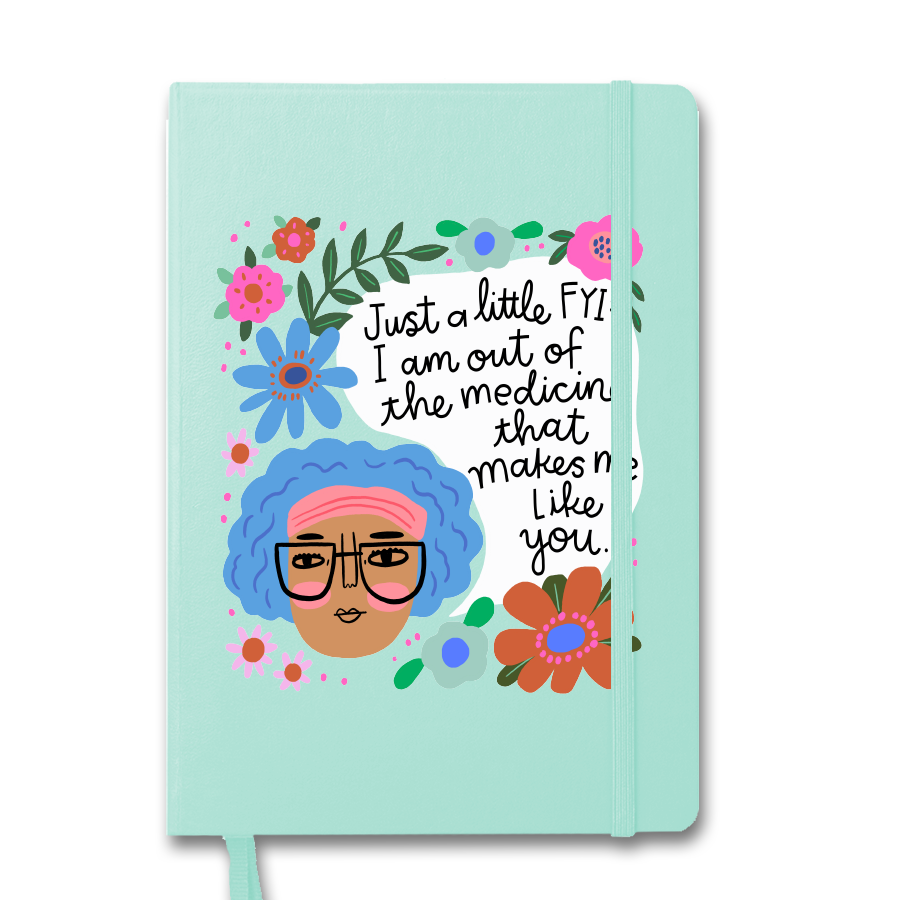 I Am Out of The Medicine That Makes me Like You Menopausal Notebook