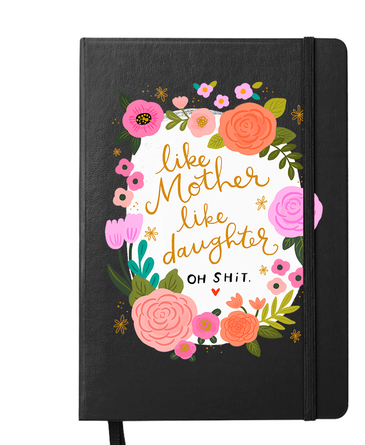 Slightly Fucked Like Mother, Like Daughter Notebook