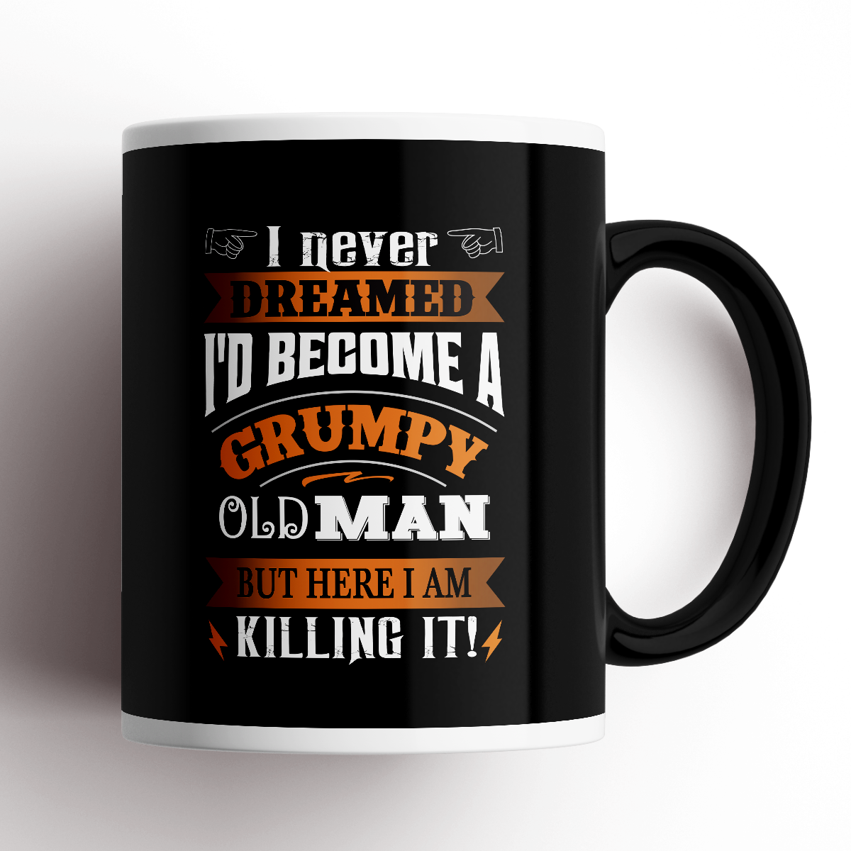 Slightly Fucked  Never Dreamed I&#39;d Become a Grumpy Old Man Mug