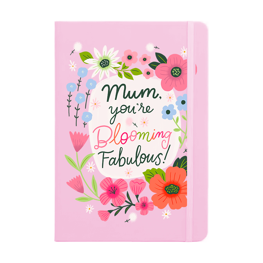 Mum, You Are Blooming Fabulous Notebook