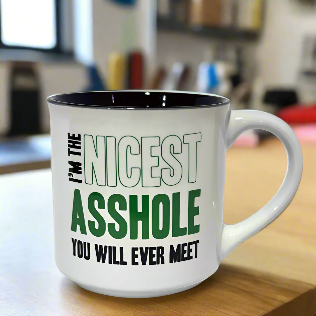 I&#39;m The Nicest Asshole You&#39;ll Ever Meet Coffee Mug