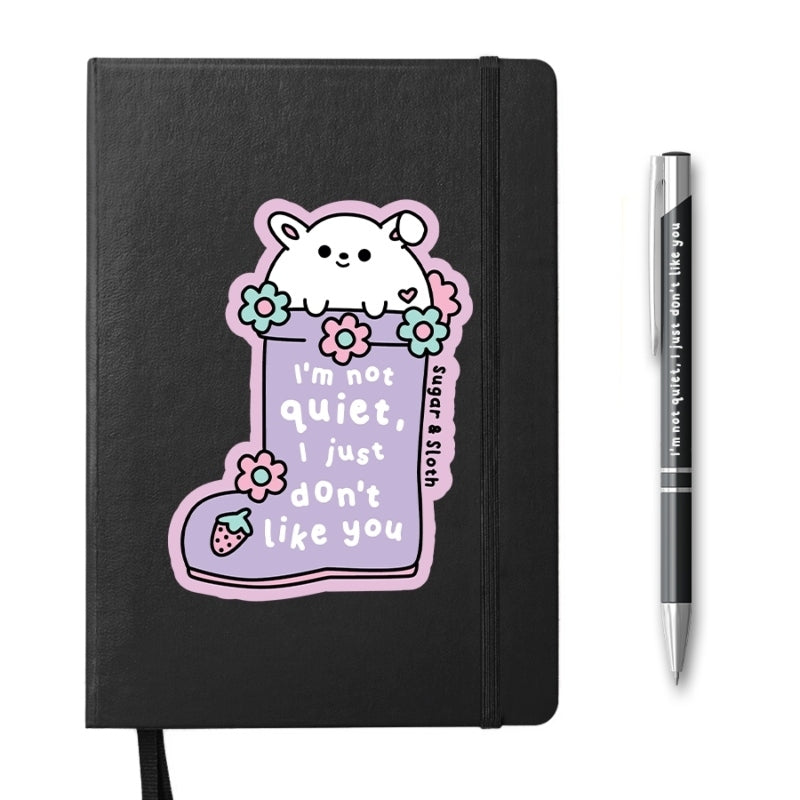 I&#39;m Not Quiet, I Just Don&#39;t Like You Notebook
