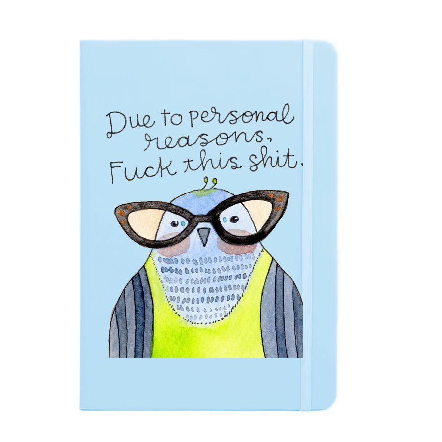 Due To Personal Reasons Fuck This Shit Derpy Bird Notebook