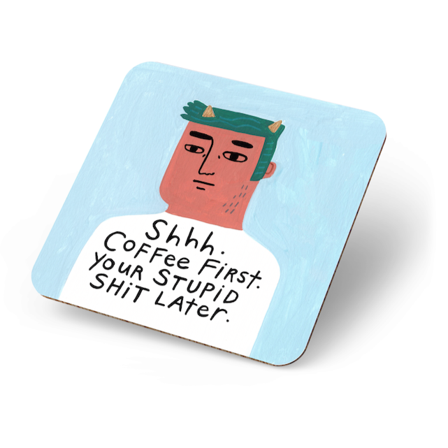 Grumpy Bastard Coaster. Shhh Coffee first, your stupid shit later