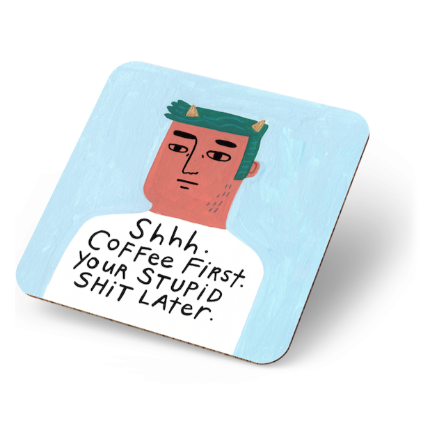 Grumpy Bastard Coaster. Shhh Coffee first, your stupid shit later
