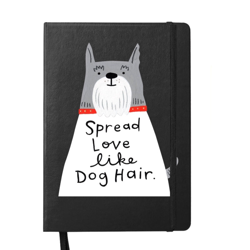 Spread Love Like Dog Hair Notebook