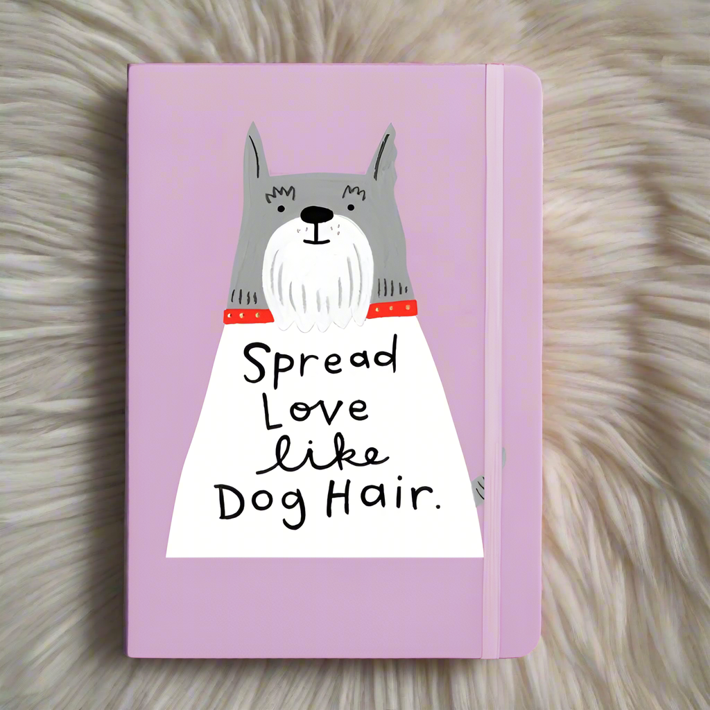 Spread Love Like Dog Hair Notebook