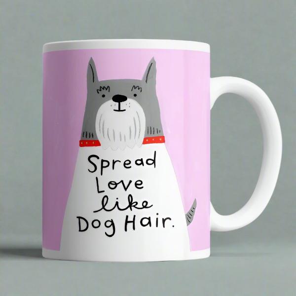 Spread Love Like Dog Hair Mug